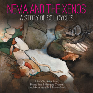 The cover of Nema and the Xenos: A Story of Soil Cycles, featuring an illustration of a nematode moving through soil