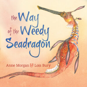 Cover of The Way of the Weedy Seadragon, featuring a painting of a weedy seadragon on a light orange background.