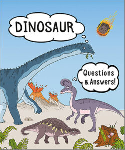 Cover of 'Dinosaur Questions & Answers!' with a bright illustration of various dinosaurs in a landscape with volcanoes in the distance and a meteor in the blue sky.